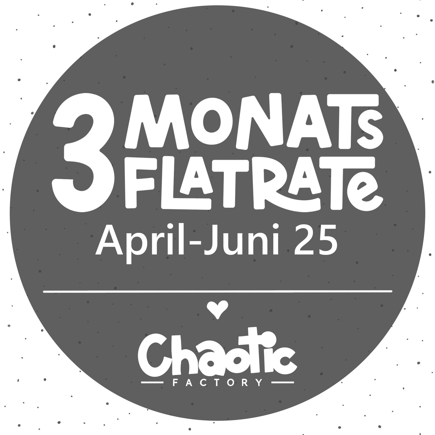 3-Monats-Flat April-Juni 2025 - PLOTTERDATEIEN!