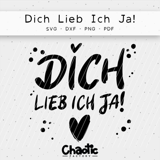 Plotterdatei Dich lieb ich ja!